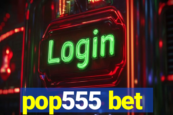 pop555 bet